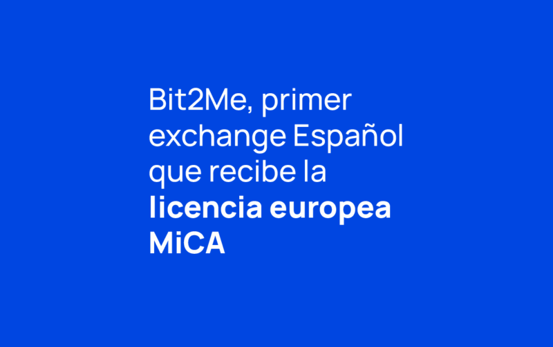 Bit2Me et MiCA : plus confiance, plus services et une Europe à votre portée